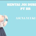 HENTAI JOI DUBLADO PT BR ASUNA YUUKI Nvel: Médio BDSM CBT Leve Anal Humilhaço