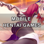 Mobile Hentai Games: Top Free Porn Games for Android and iOS